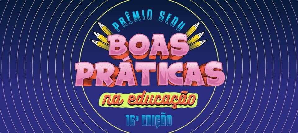 Inscrições abertas para 16ª edição do Prêmio Sedu: Boas Práticas na Educação 1